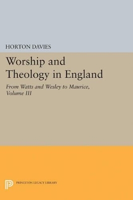 Worship and Theology in England, Volume III - Horton Davies