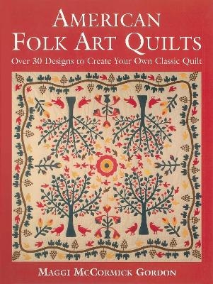 American Folk Art Quilts - Maggi McCormick Gordon