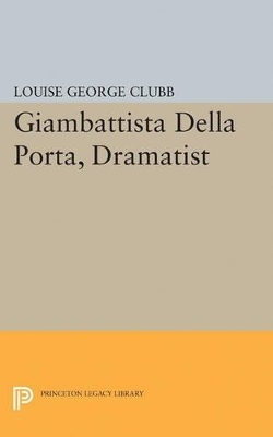 Giambattista Della Porta, Dramatist - Louise George Clubb