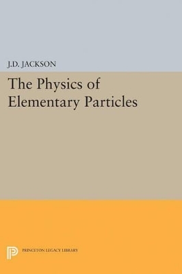 Physics of Elementary Particles - John David Jackson