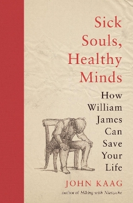 Sick Souls, Healthy Minds - John Kaag