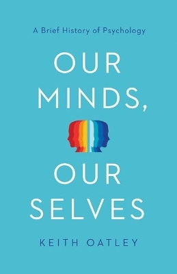 Our Minds, Our Selves - Keith Oatley