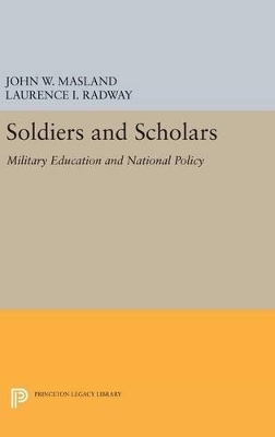 Soldiers and Scholars - John Wesley Masland, Laurence I. Radway