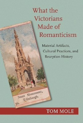 What the Victorians Made of Romanticism - Tom Mole