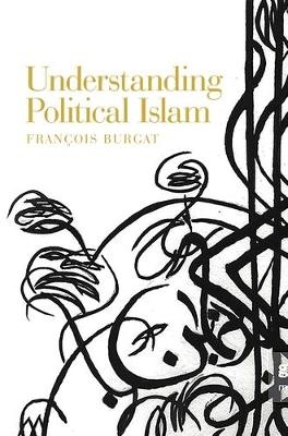 Understanding Political Islam - François Burgat