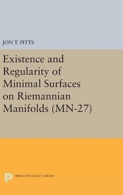 Existence and Regularity of Minimal Surfaces on Riemannian Manifolds. (MN-27) - Jon T. Pitts