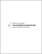 Autopoiesis of Architecture, Volume I -  Patrik Schumacher