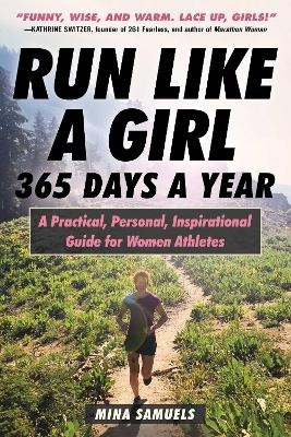 Run Like a Girl 365 Days a Year - Mina Samuels