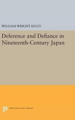 Deference and Defiance in Nineteenth-Century Japan - William Wright Kelly