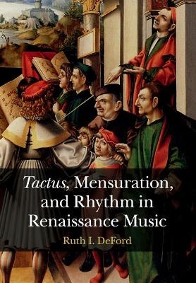 Tactus, Mensuration and Rhythm in Renaissance Music - Ruth I. DeFord