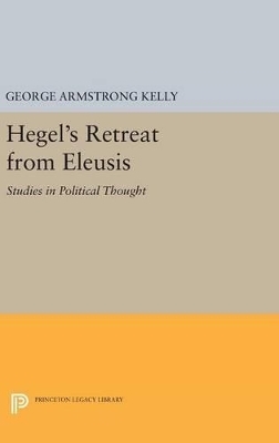 Hegel's Retreat from Eleusis - George Armstrong Kelly