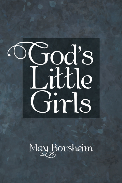 God’S Little Girls - May Borsheim