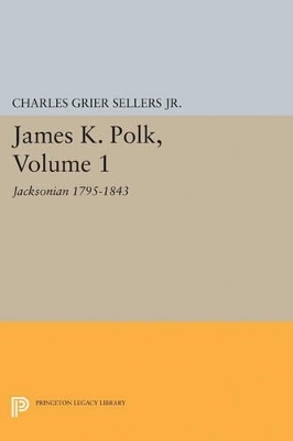 James K. Polk, Vol 1. Jacksonian - Charles Grier Sellers