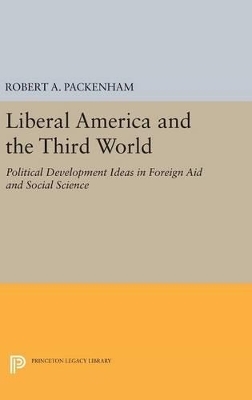 Liberal America and the Third World - Robert A. Packenham