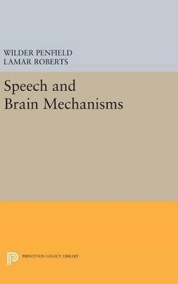 Speech and Brain Mechanisms - Wilder Penfield, Lamar Roberts