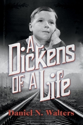 A Dickens of A Life - Daniel N. Walters