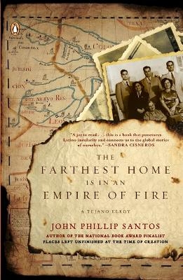 The Farthest Home Is in an Empire of Fire - John Phillip Santos