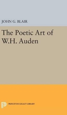 Poetic Art of W.H. Auden - John G. Blair