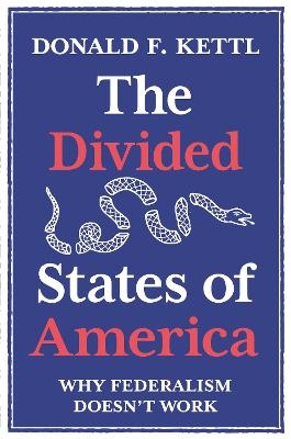 The Divided States of America - Donald F. Kettl