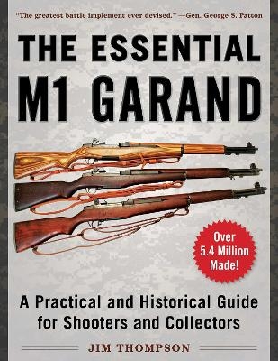 The Essential M1 Garand - Jim Thompson