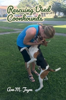 Rescuing Used Coonhounds - Ann M. Jayne