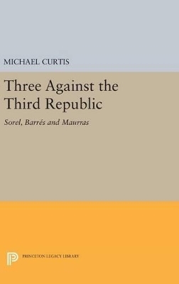 Three Against the Third Republic - Michael Curtis