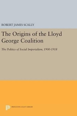 The Origins of the Lloyd George Coalition - Robert James Scally