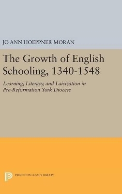 The Growth of English Schooling, 1340-1548 - Jo Ann Hoeppner Moran