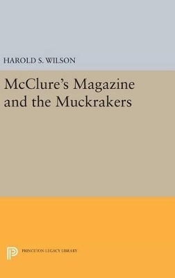 McClure's Magazine and the Muckrakers - Harold S. Wilson