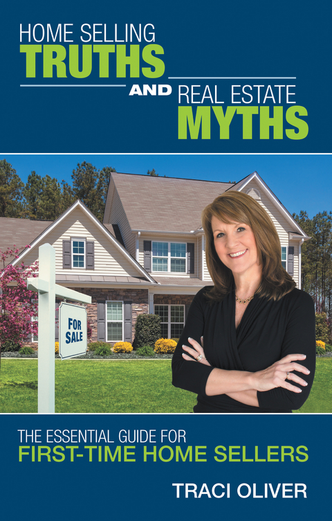 Home Selling Truths and Real Estate Myths - Traci Oliver