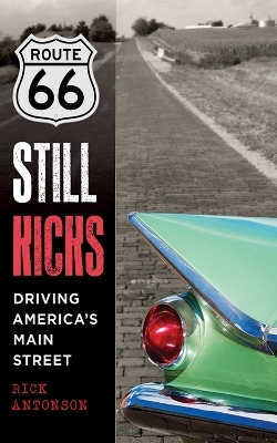 Route 66 Still Kicks - Rick Antonson