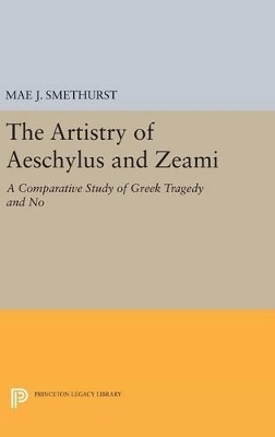The Artistry of Aeschylus and Zeami - Mae J. Smethurst