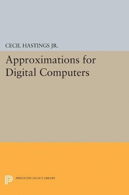 Approximations for Digital Computers - Cecil Hastings, Jeanne T. Wayward, James P. Wong