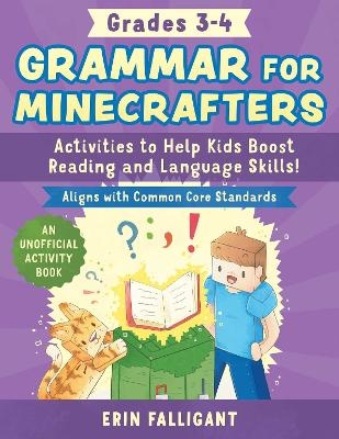 Grammar for Minecrafters: Grades 34 - Erin Falligant