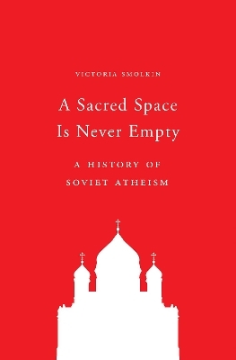 A Sacred Space Is Never Empty - Victoria Smolkin