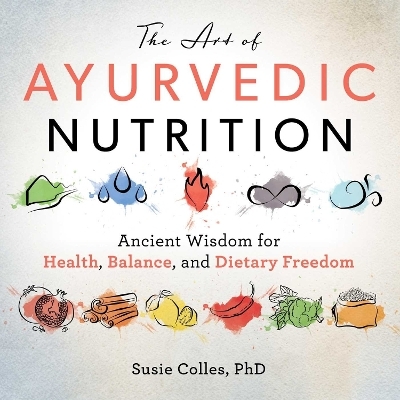 The Art of Ayurvedic Nutrition - Susie Colles