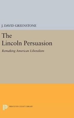 The Lincoln Persuasion - J. David Greenstone