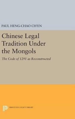 Chinese Legal Tradition Under the Mongols - Paul Heng-Chao Ch'en