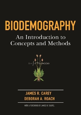 Biodemography - James R. Carey, Deborah Roach