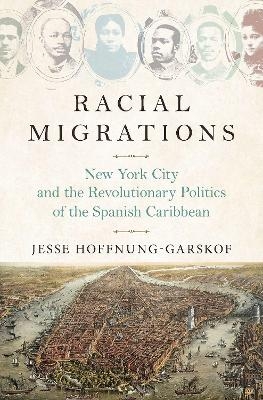 Racial Migrations - Jesse Hoffnung-Garskof