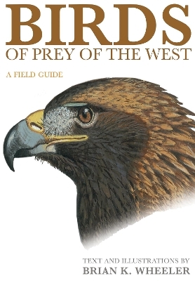 Birds of Prey of the West - Brian K. Wheeler