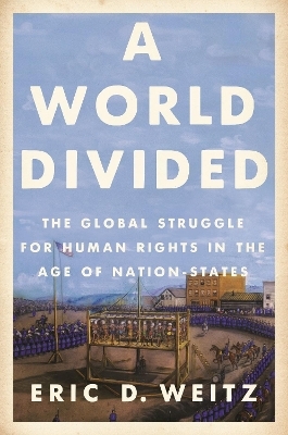 A World Divided - Eric D. Weitz