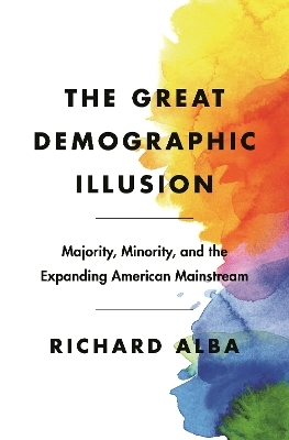 The Great Demographic Illusion - Richard Alba