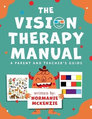 The Vision Therapy Manual: A Parent and Teacher's Guide - Normanie McKenzie