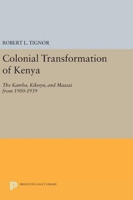 The Colonial Transformation of Kenya - Robert L. Tignor