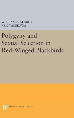 Polygyny and Sexual Selection in Red-Winged Blackbirds - William A. Searcy, Ken Yasukawa
