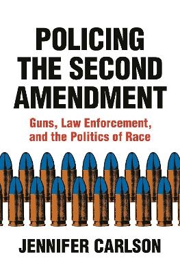 Policing the Second Amendment - Jennifer Carlson