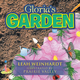 Gloria’S Garden - Leah Weinhardt