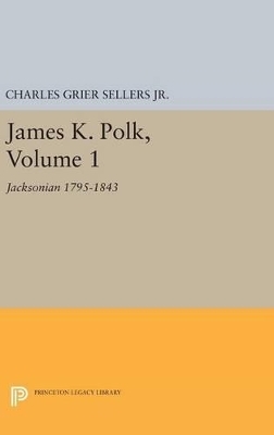 James K. Polk, Vol 1. Jacksonian - Charles Grier Sellers