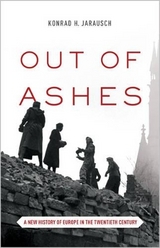 Out of Ashes - Jarausch, Konrad H.